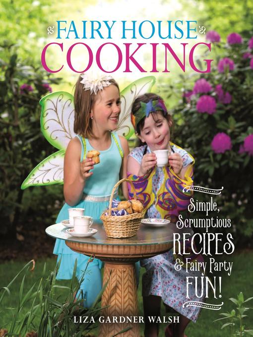 Title details for Fairy House Cooking by Liza Gardner Walsh - Available